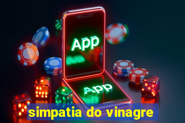 simpatia do vinagre